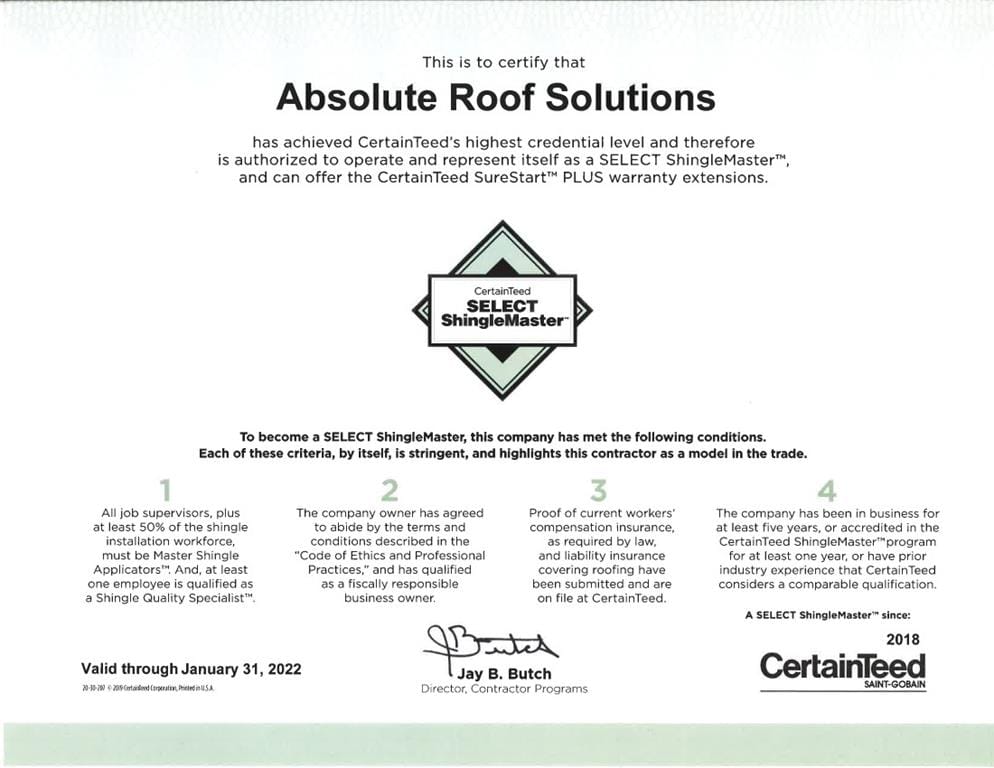 Certificate for Absolute Roof Solutions from CertainTeed, affirming SELECT ShingleMaster status and highlighting roofing professionalism. Signed by Jay B. Butch, dated 2018, valid until January 31, 2022. Outlines requirements and benefits of this prestigious roofing recognition.