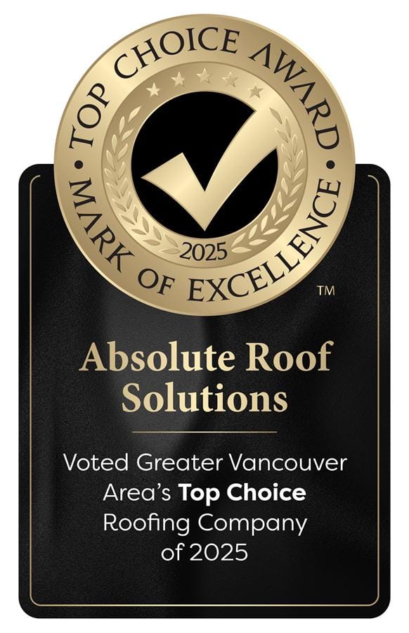 Award plaque with a gold and black design. The top reads Top Choice Award, Mark of Excellence 2025 with a checkmark symbol. Below, it proudly declares Absolute Roof Solutions, Voted Greater Vancouver’s Top Choice Roofing Company of 2025.